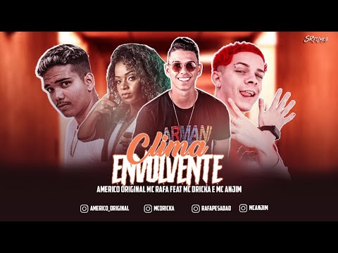 AMERICO ORIGINAL, MC RAFA Feat. MC DRICKA E MC ANJIM - CLIMA ENVOLVENTE