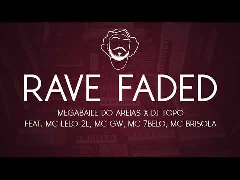 DJ TOPO X MEGABAILE DO AREIAS - RAVE FADED
