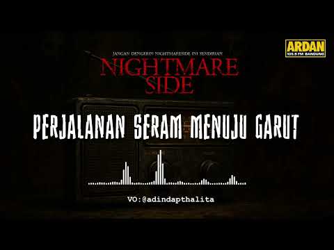 A SCARY JOURNEY TO GARUT (NIGHTMARE SIDE OFFICIAL 2025) - ARDAN RADIO