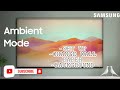 How to use Samsung Ambient mode  -  QN900A, QN800A, QN90A, QN85A, Q70A, AU8000 ( Android )