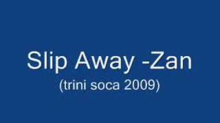 Slip Away - Zan (Trini Soca 2009)