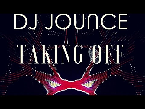 Dj Jounce - Taking Off (Original Mix)