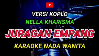 Download lagu JURAGAN EMPANG - KARAOKE Nada Wanita - Versi Koplo ( NELLA KHARISMA ) mp3