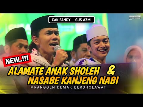 NEW !!! Alamate Anak Sholeh - Nasabe Kanjeng Nabi | Gus Azmi X Cak Fandy Irawan X Demak Bersholawat