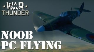 PC Gaming: War Thunder - Noob PC Pilot