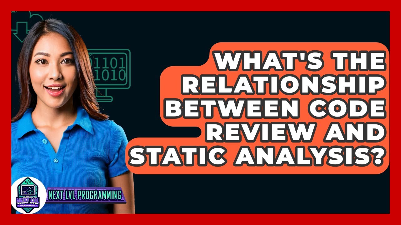What's The Relationship Between Code Review And Static Analysis? - Next LVL Programming