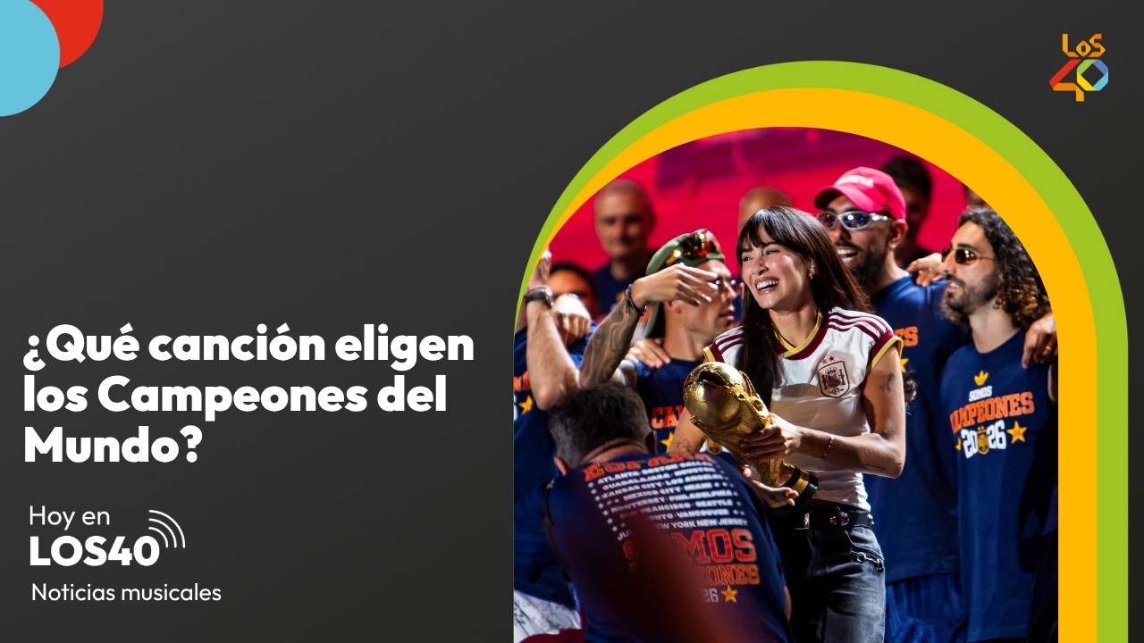 ¿Qué canción define a los campeones del Mundo? - Noticias del 22 de julio| LOS40
