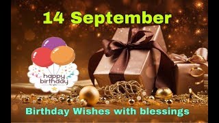 14 September 2019 Birthday Status Video|Happy Birthday Wishes with Blessings,Message,Prayers,Quotes