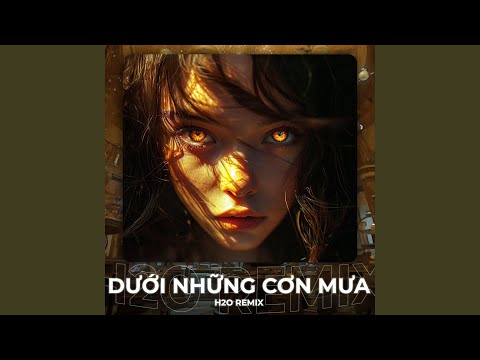 Dưới Những Cơn Mưa (Remix House)