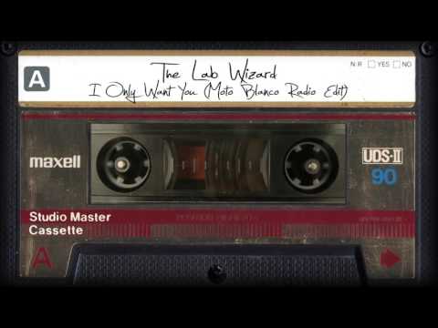 The Lab Wizard - I Only Want You (Moto Blanco Radio)