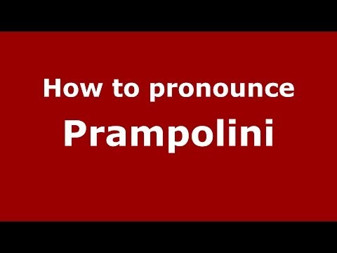 How to pronounce Prampolini (Italian/Italy) - PronounceNames.com