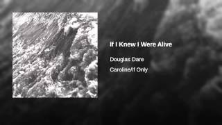 If I Knew I Were Alive
