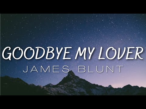 James Blunt - Goodbye My Lover (Lyrics)