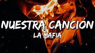 La Mafia - Nuestra Canción (Letra/Lyrics)