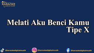 Download lagu Melati aku benci kamu -Tipe X (Karaoke Version) mp3