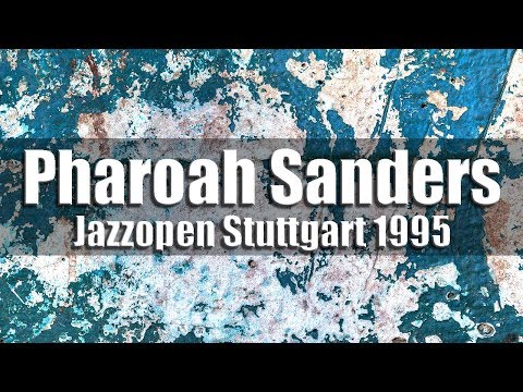 Pharoah Sanders Quintet - Jazzopen Stuttgart 1995
