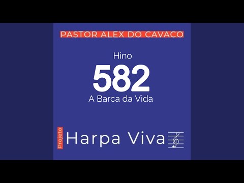 Hino 582 Da Harpa Cristã A Barca - Pastor Alex…