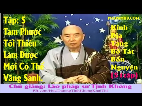 TẬP 5, Tam Phước Tối Thiểu Làm Được Mới Có Thể Vãng Sanh, Địa Tạng Bồ Tát Bổn Nguyện Kinh Giảng