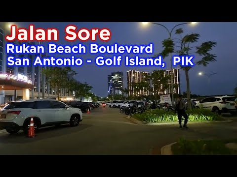 PIK2 ~ Rukan Beach Boulevard - San Antonio - Golf Island ~ Walking Around