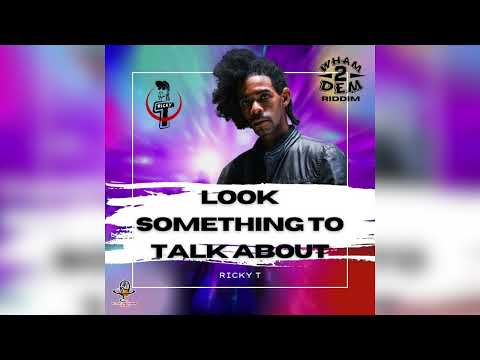Ricky T - Look Something To Talk About | Wham 2 Dem Riddim