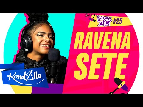 Ravena Sete - Podcast ParçasZilla 25 (KondZilla)