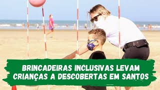 Brincadeiras inclusivas levam crianças a descobertas em Santos