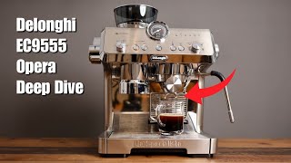 Delonghi La Specialista Opera EC9555 Deep Dive Review