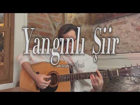 Emircan İğrek - Yangınlı Şiir (Abdulkadir DEMİR Cover)