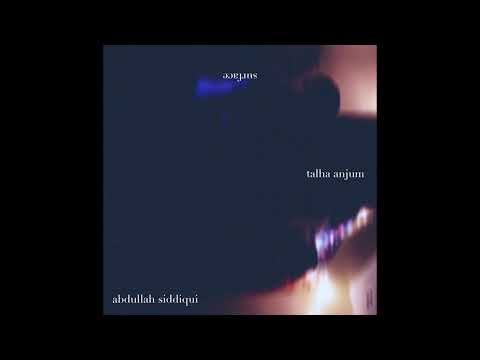 Abdullah Siddiqui & Talha Anjum - surface (Official Audio)