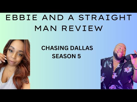 EBBIE AND A STRAIGHT MAN REVIEW CHASING DALLAS S5EP 9