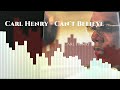 Carl Henry - Can't Believe (OFFICIAL Audio)