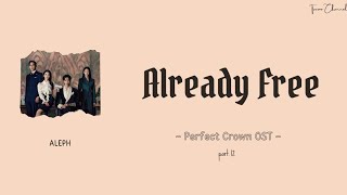 Download lagu ALEPH - Already Free (ost Perfect Crown part.12) [Rom/Ind] lyrics terjemahan mp3