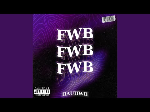 fwb (feat. Hauhwii)
