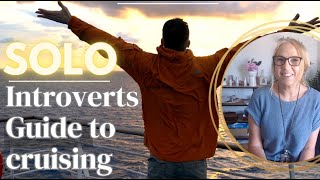 How to Cruise SOLO as an INTROVERT - Psychologist & Senior Cruiser's Personal TIPS!