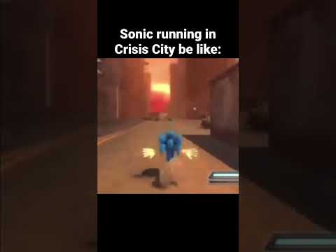 Sonic in Crisis City be like: