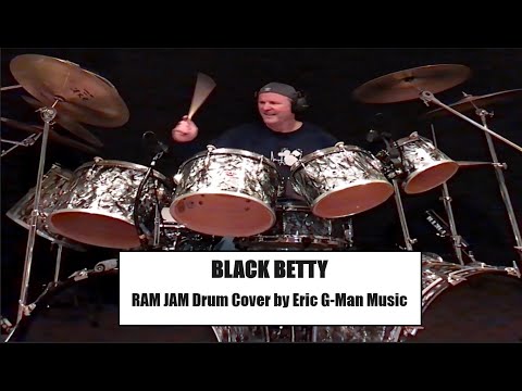 RAM JAM - BLACK BETTY - DRUM COVER BY ERIC G-MAN MUSIC