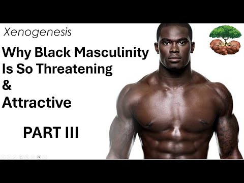 Why Black Masculinity Is So Threatening & Attractive | The Evolved Psychology of Strong Masculinity