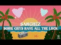 Sanchez - Some Guys Have All the Luck (Official Audio) | Jet Star Music