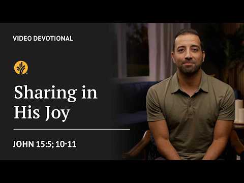 Sharing in His Joy | John 15:5; 10-11 | Our Daily Bread Video Devotional