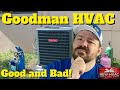 Goodman HVAC - GOOD and BAD!