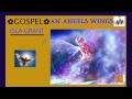 ✿ GOSPEL ✿ ISLA GRANT   An Angels Wings ♫