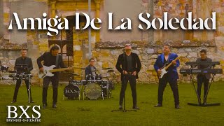 Download lagu BXS BRYNDIS X SIEMPRE - AMIGA DE LA SOLEDAD (VIDEO OFICIAL) mp3