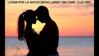 Loona-Por La Noche (Doug Laurent Balearic Club Edit)