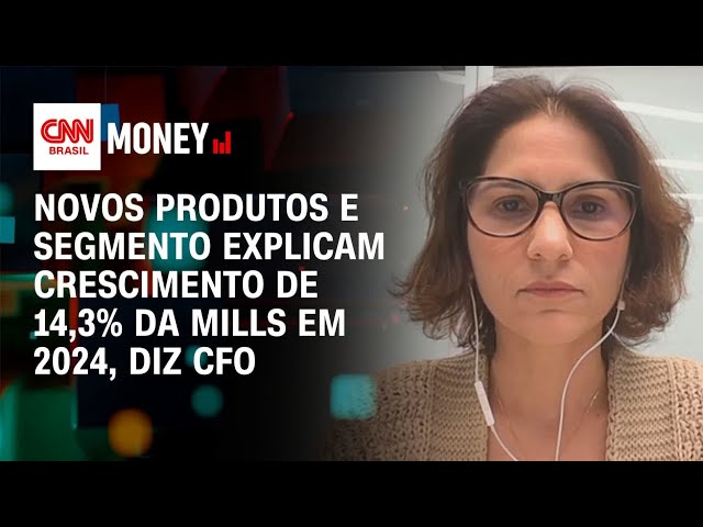 Novos produtos e segmento explicam crescimento de 14,3% da Mills em 2024, diz CFO | Money News