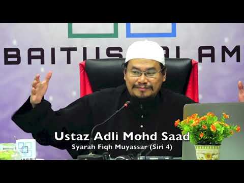 20190124 Ustaz Adli Mohd Saad : Syarah Fiqh Muyassar (Siri 4)