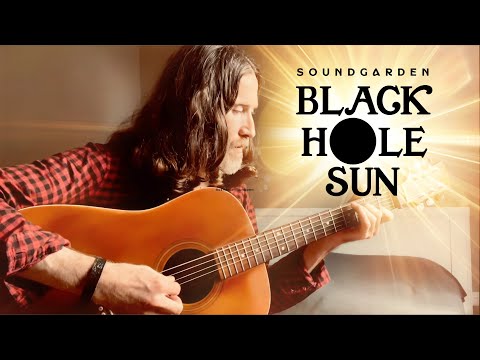 Black Hole Sun - Soundgarden/Chris Cornell (Acoustic Cover)