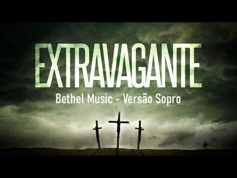 Extravagante Bethel Music - A mais linda versão em português - por Sopro