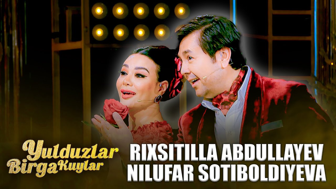 YULDUZLAR BIRGA KUYLAR - RIXSITILLA ABDULLAYEV, NILUFAR SOTIBOLDIYEVA | ATIRGUL