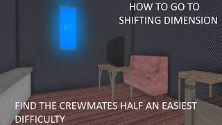 HOW TO GO TO SHIFTING DIMENSION [FIND THE CREWMATES] [NONE DIFFICULTY]