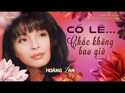 Có Lẽ...Chắc Không Bao Giờ | Hoàng Lan | PBN Nhạc Tuyển Selection